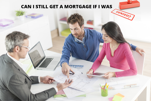 Can I Still Get a Mortgage If I was Denied the First Time?