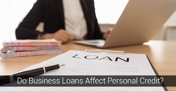 Do Business Loans Affect Personal Credit?