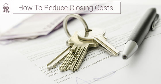 How To Reduce Closing Costs