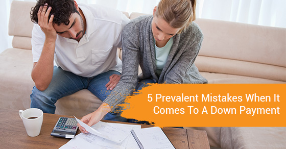 5 Prevalent Mistakes When It Comes To A Down Payment