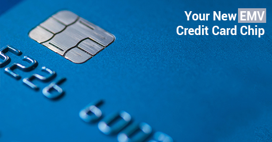 Your New EMV Credit Card Chip Your New EMV Credit Card Chip