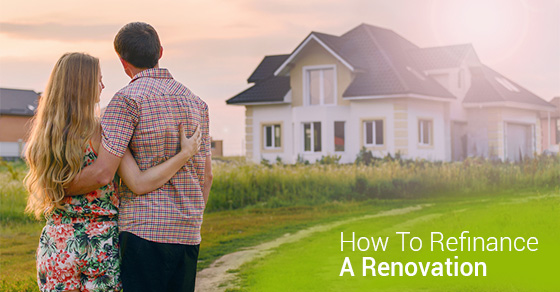 ow To Refinance A Renovation