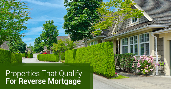 Properties That Qualify For Reverse Mortgage Properties That Qualify For Reverse Mortgage