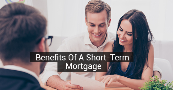 Benefits Of A Short-Term Mortgage