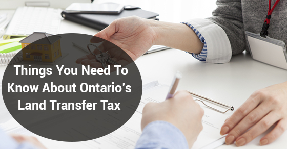 Things You Need To Know About Ontario’s Land Transfer Tax