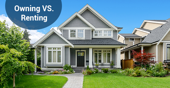 Owning VS. Renting Owning VS. Renting