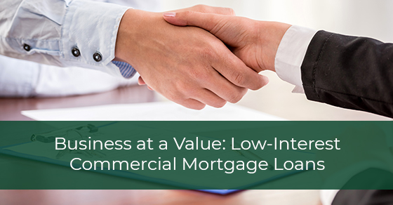 Business at a Value: Low-Interest Commercial Mortgage Loans