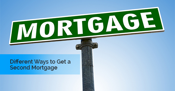 Different Ways to Get a Second Mortgage