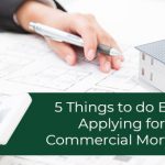5 Things to do Before Applying for a Commercial Mortgage