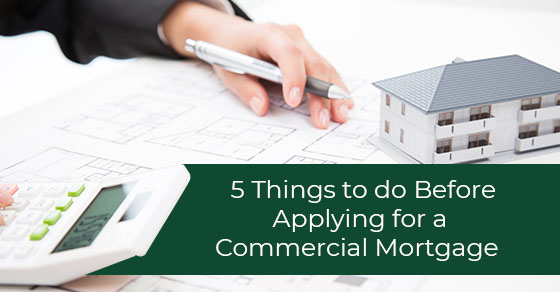 5 Things to do Before Applying for a Commercial Mortgage