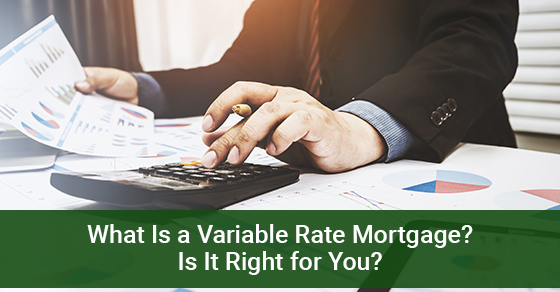 What Is a Variable Rate Mortgage? Is It Right for You?