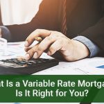 What Is a Variable Rate Mortgage? Is It Right for You?