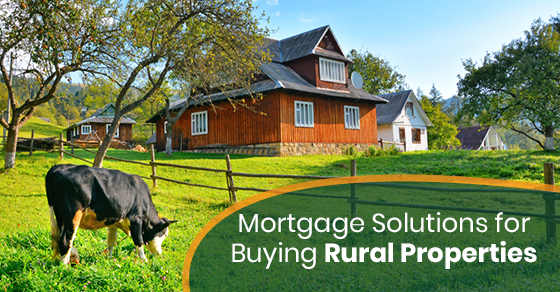 Mortgage Solutions for Buying Rural Properties