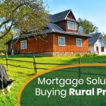 Mortgage Solutions for Buying Rural Properties