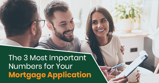 The 3 Most Important Numbers for Your Mortgage Application