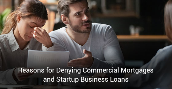 Reasons for Denying Commercial Mortgages and Startup Business Loans