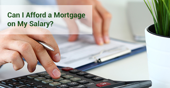 Can I Afford a Mortgage on My Salary?