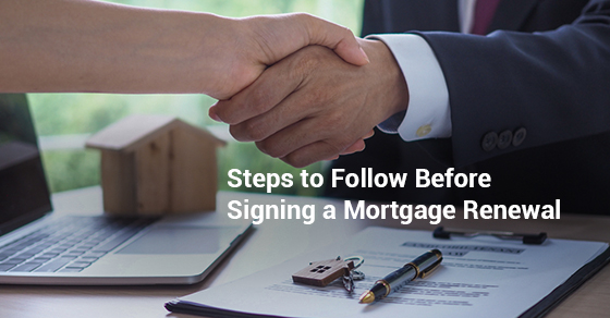 Steps to Follow Before Signing a Mortgage Renewal