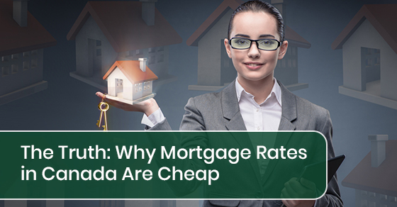 The Truth: Why Mortgage Rates in Canada Are Cheap