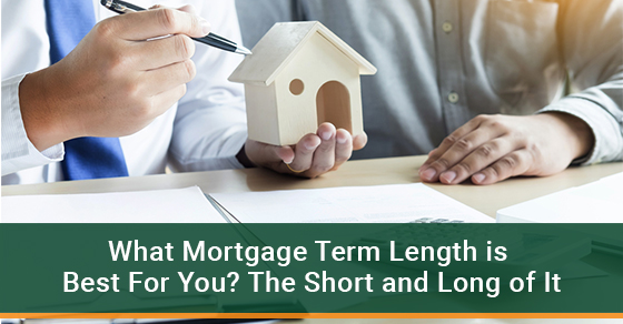 What Mortgage Term Length is Best For You? The Short and Long of It