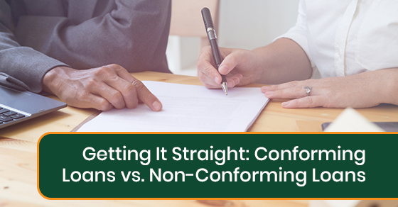 Getting It Straight: Conforming Loans vs. Non-Conforming Loans