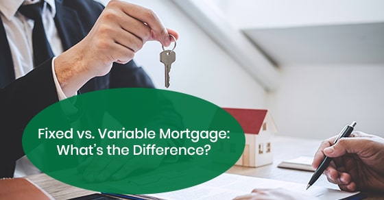  What is the difference between fixed and variable mortgage?