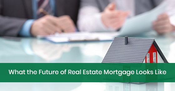 The future of real estate mortgage
