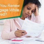 Renewing your mortgage while unemployed