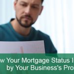 How Your Mortgage Status Is Affected by Your Business's Profit or Loss