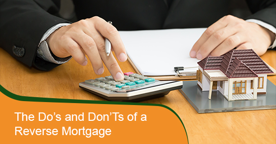 Do’s and don'ts of a reverse mortgage