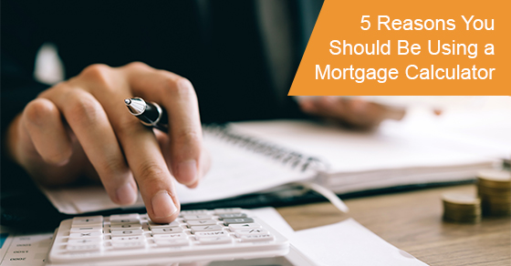 Reasons to use a mortgage calculator