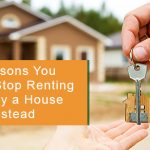 5 Reasons You Should Stop Renting and Buy a House Instead