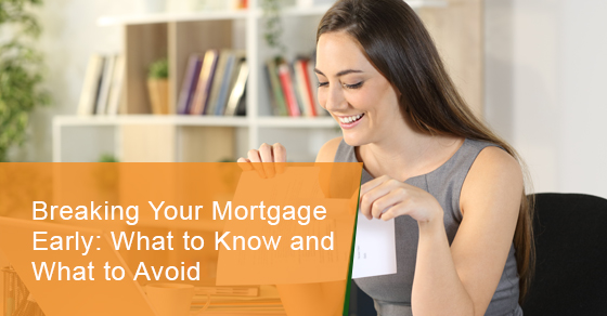 Breaking your mortgage early