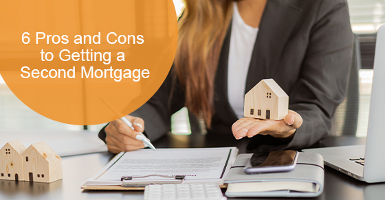 6 Pros and Cons to Getting a Second Mortgage