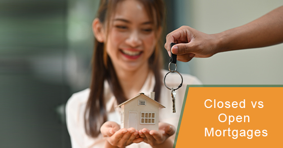 Learn about closed Vs open mortgages
