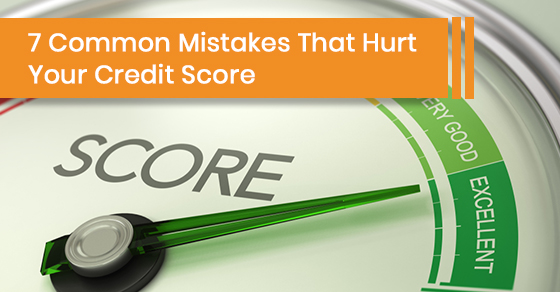 Common mistakes that can hurt your credit score