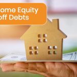 Using home equity to pay off debts