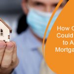 How does COVID-19 impact your mortgage rates in the future?