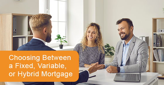 How to choose between a fixed, variable, or hybrid mortgage?