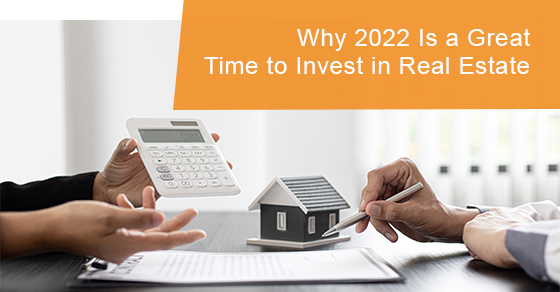 Why should you invest in real estate in 2022?