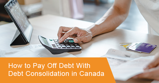 How to pay off debt with debt consolidation in Canada