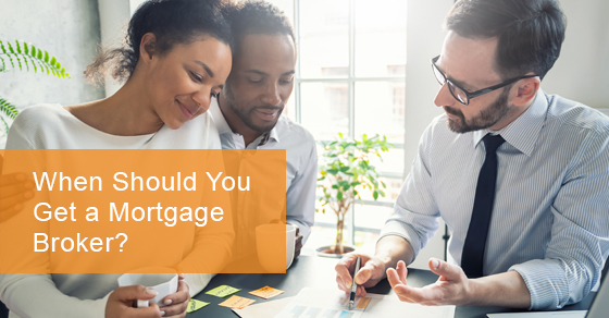 When should you get a mortgage broker?