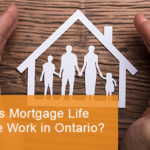 How does mortgage life insurance work in Ontario?