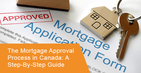 The mortgage approval process in Canada: A step-by-step guide