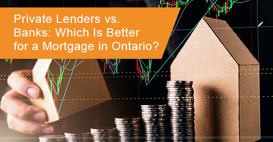 Private lenders or banks, which is better for a mortgage in ontario?