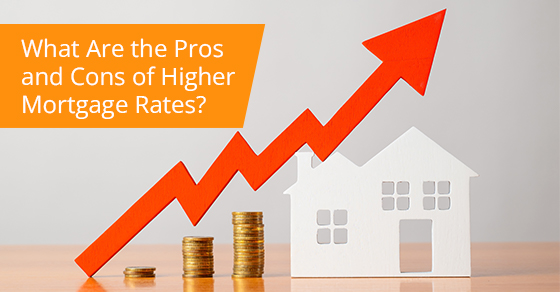 What are the pros and cons of higher mortgage rates?