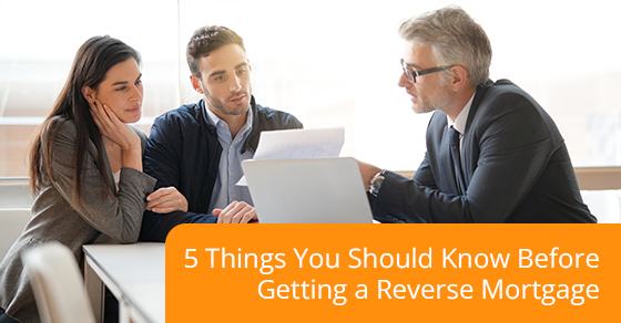 5 things you should know before getting a reverse mortgage