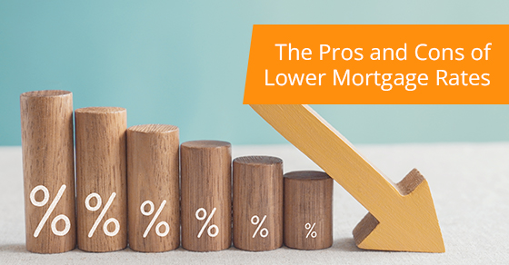 The pros and cons of lower mortgage rates