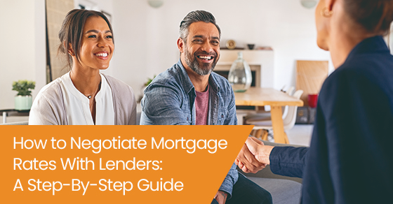 How to negotiate mortgage rates with lenders: A step-by-step guide