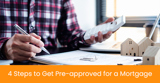 4 steps to get pre-approved for a mortgage